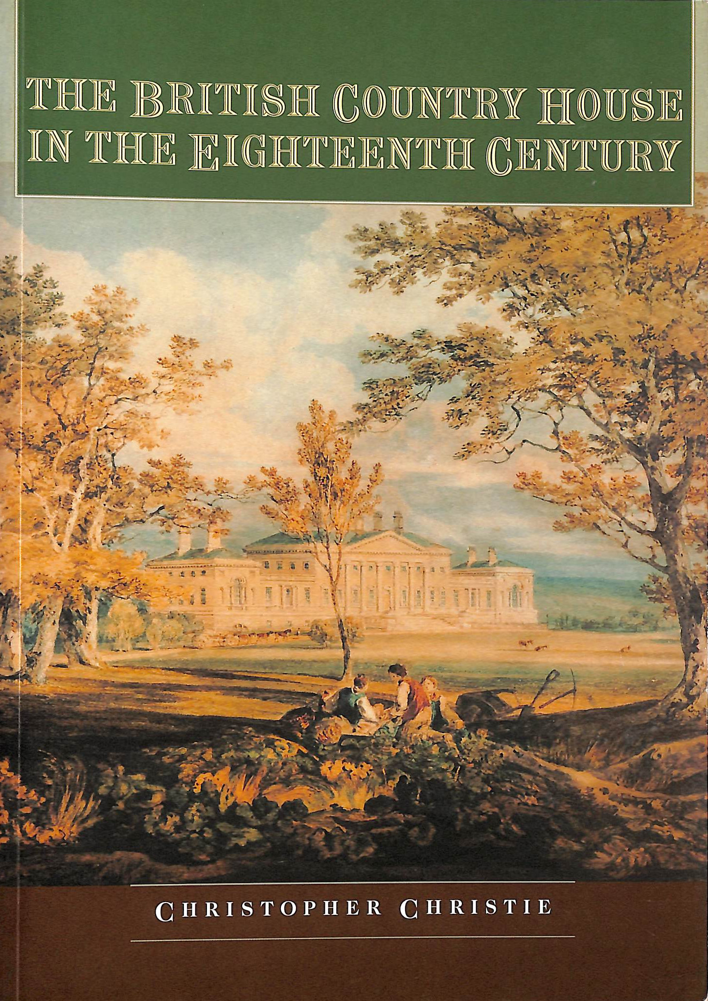 The British Country House in the Eighteenth Century (Studies in Design and Material Culture)