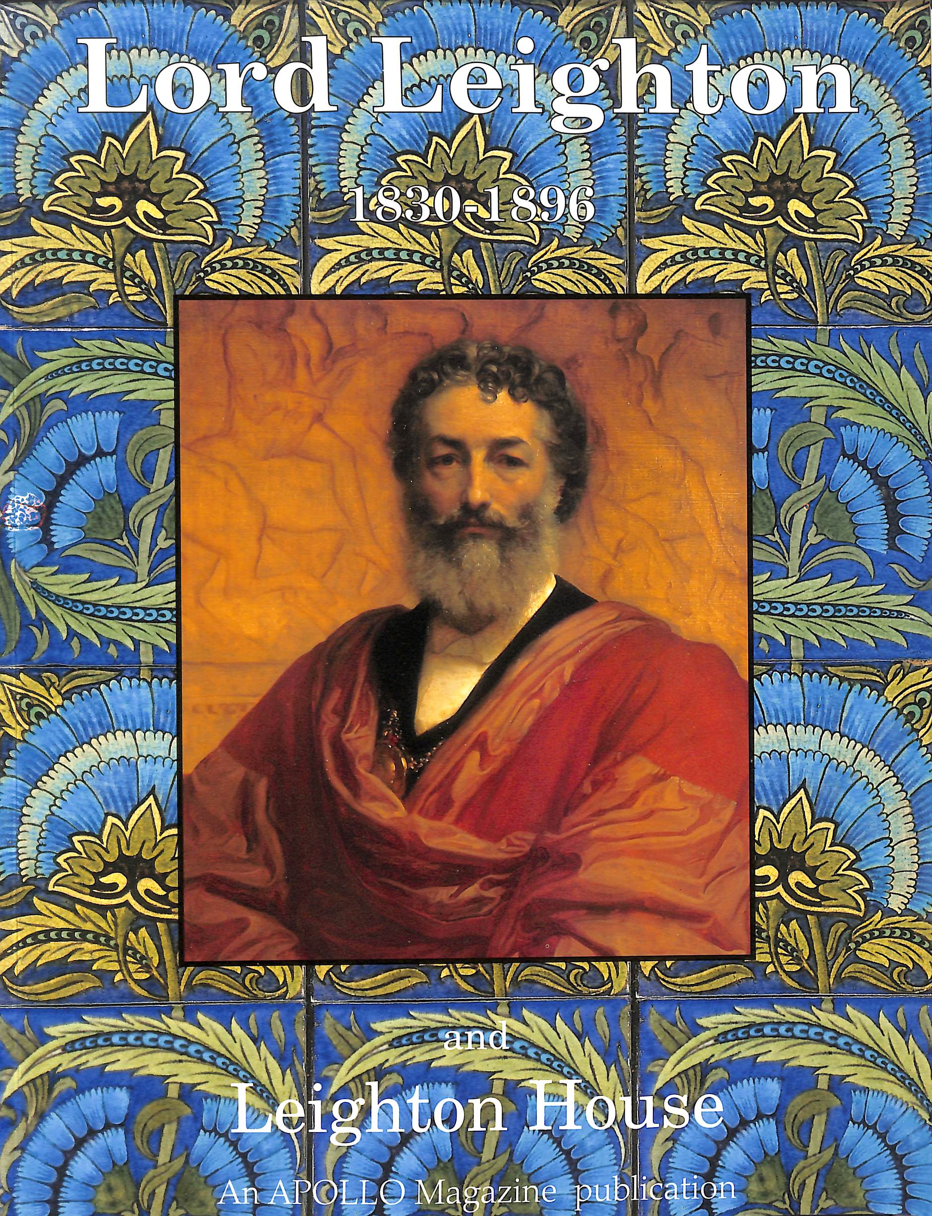 Lord Leighton 1830-1896 and Leighton House
