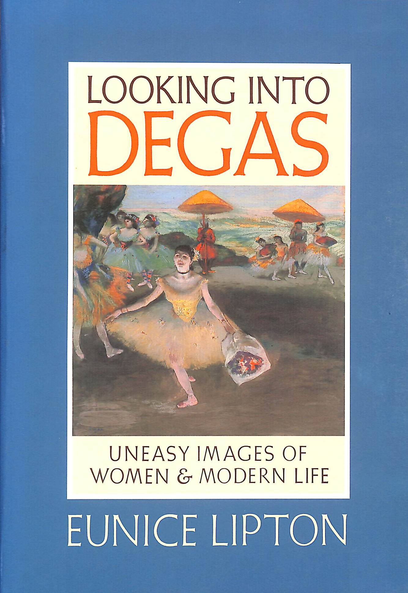 Looking into Degas: Uneasy Images of Women and Modern Life