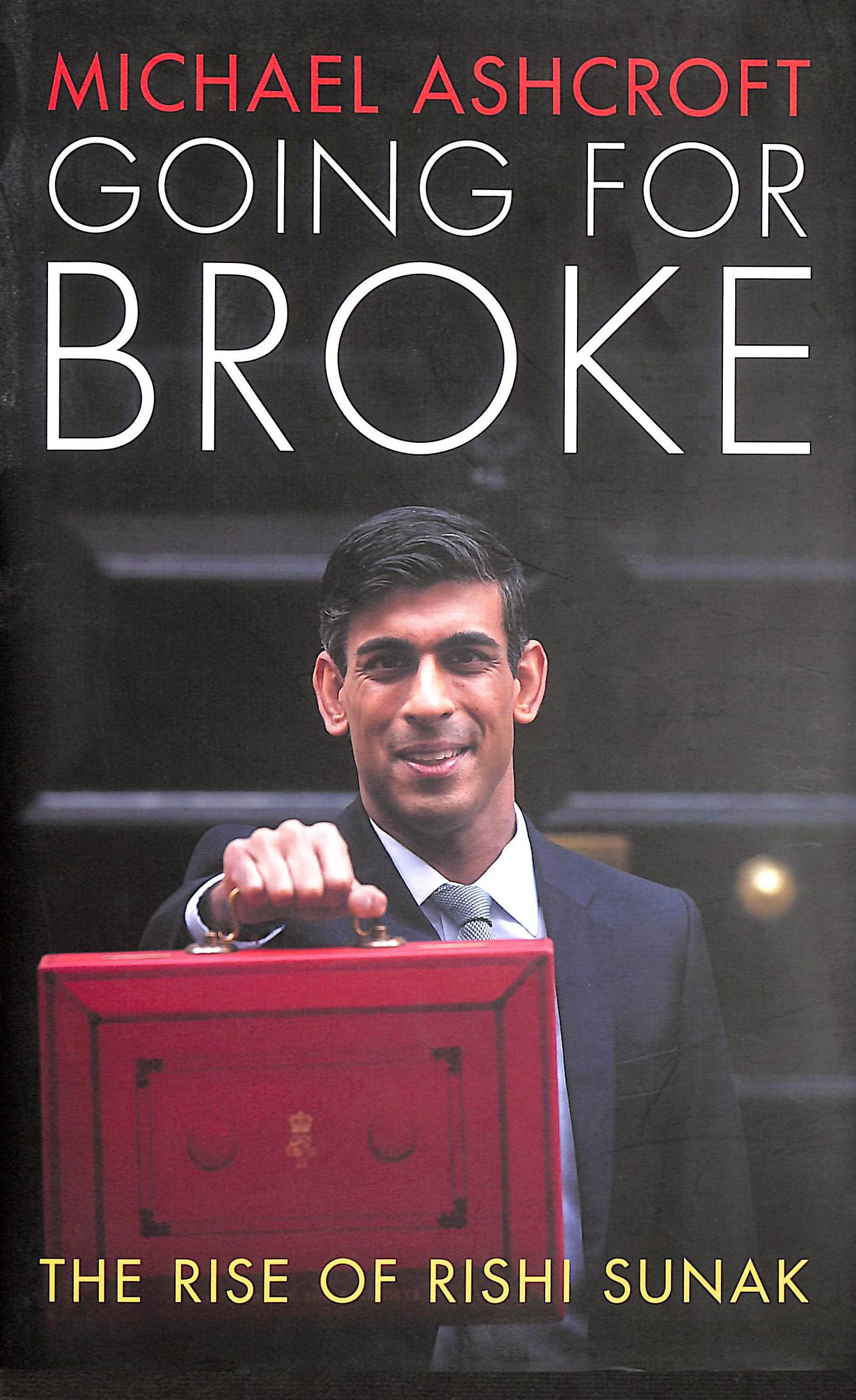 Going for Broke: The Rise of Rishi Sunak