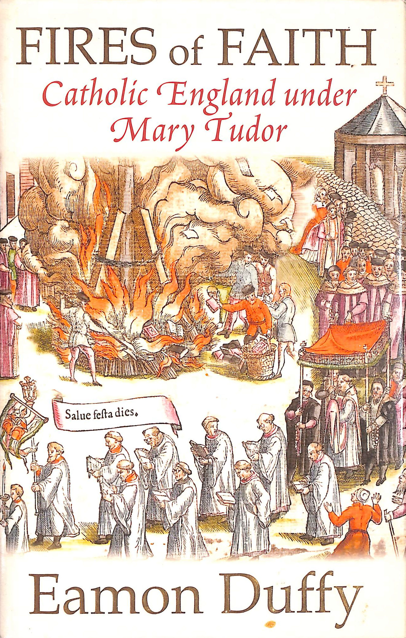 Fires of Faith Catholic England Under Mary Tudor