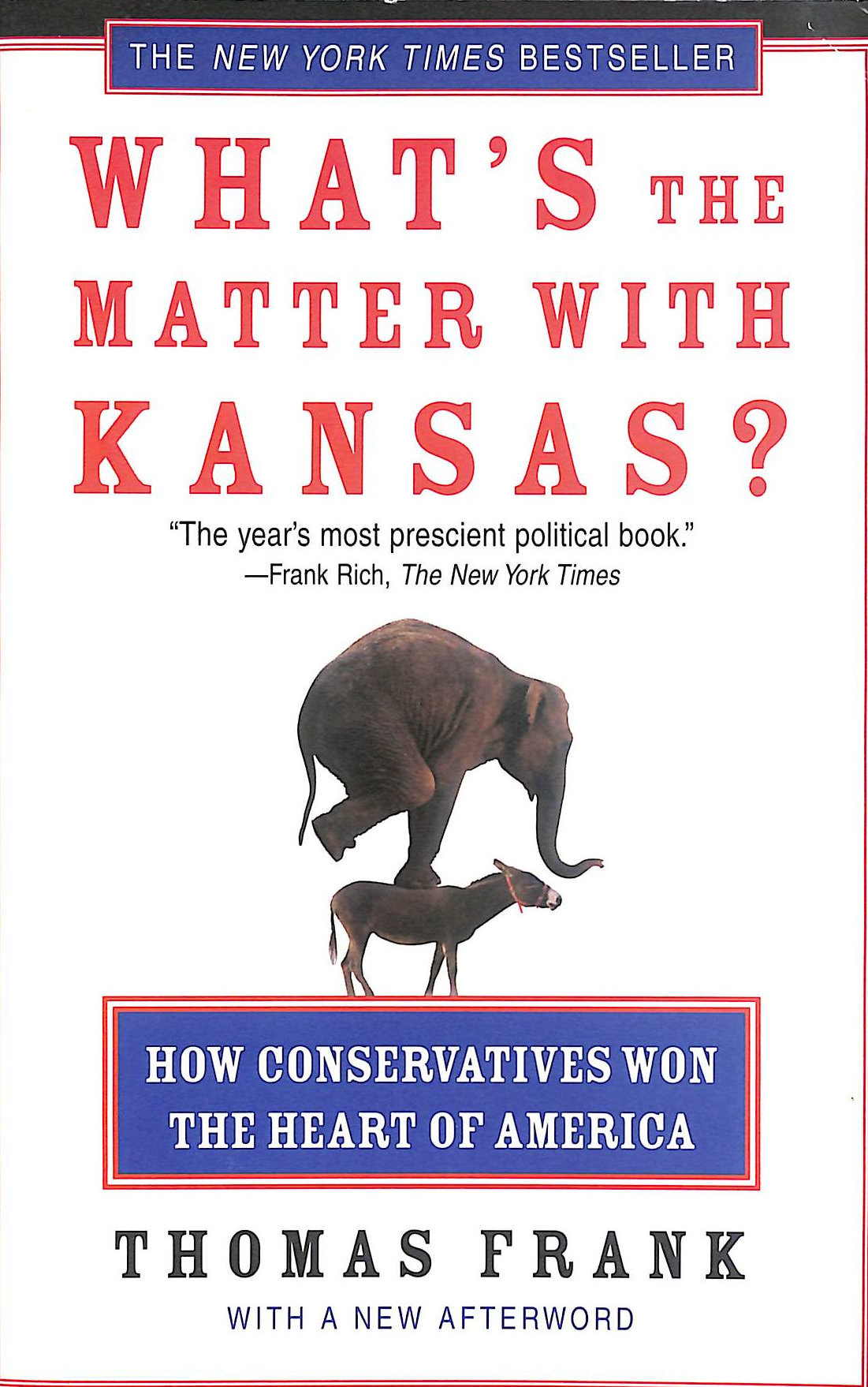 What's the Matter with Kansas: How Conservatives Won the Heart of America