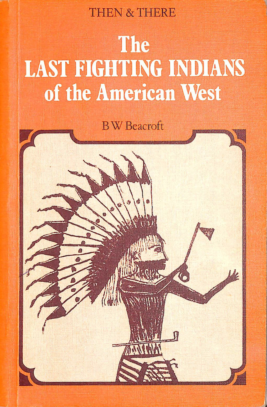 The Last Fighting Indians of the American West