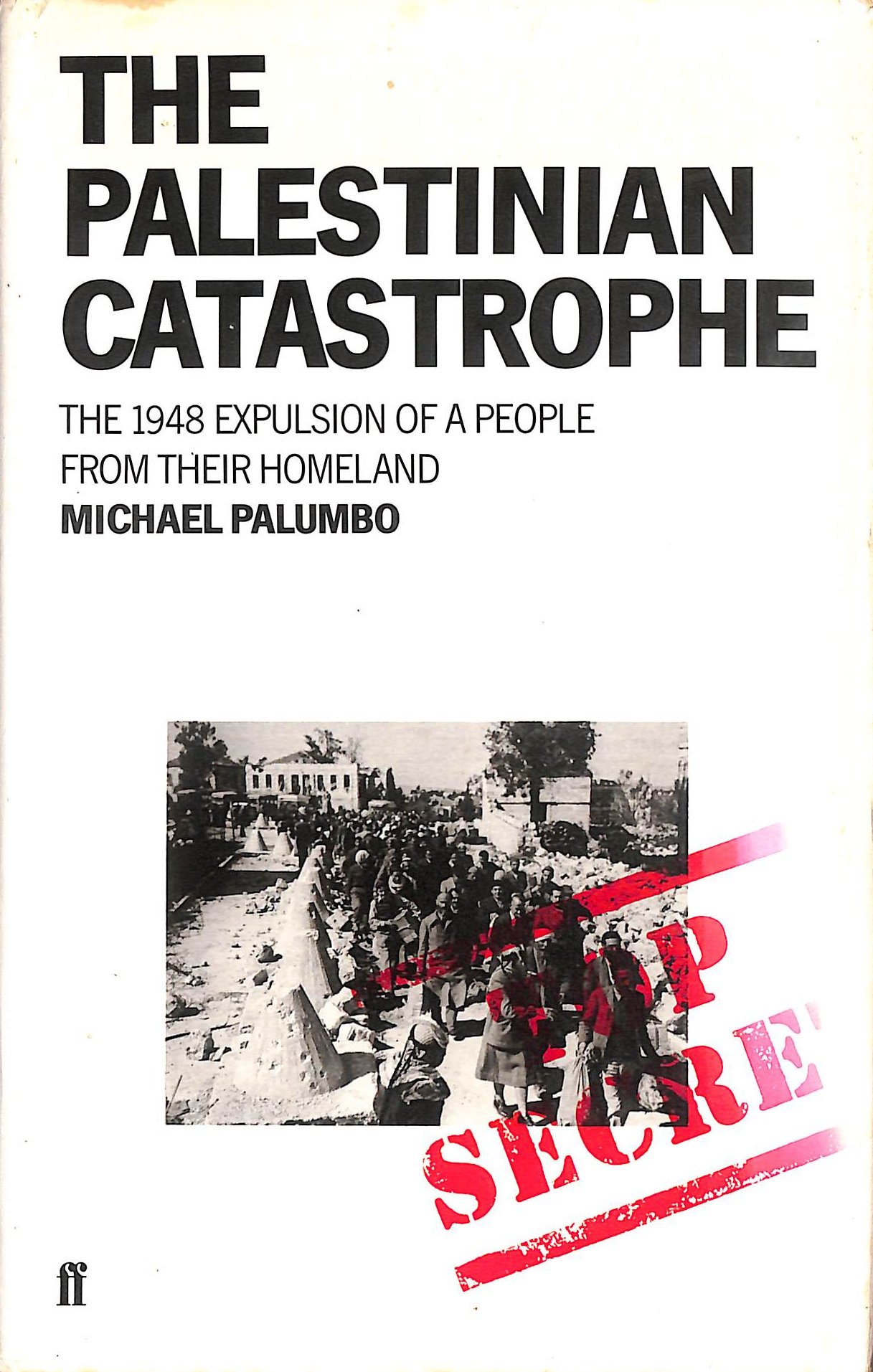 The Palestinian Catastrophe: The 1948 Expulsion of a People from Their Homeland
