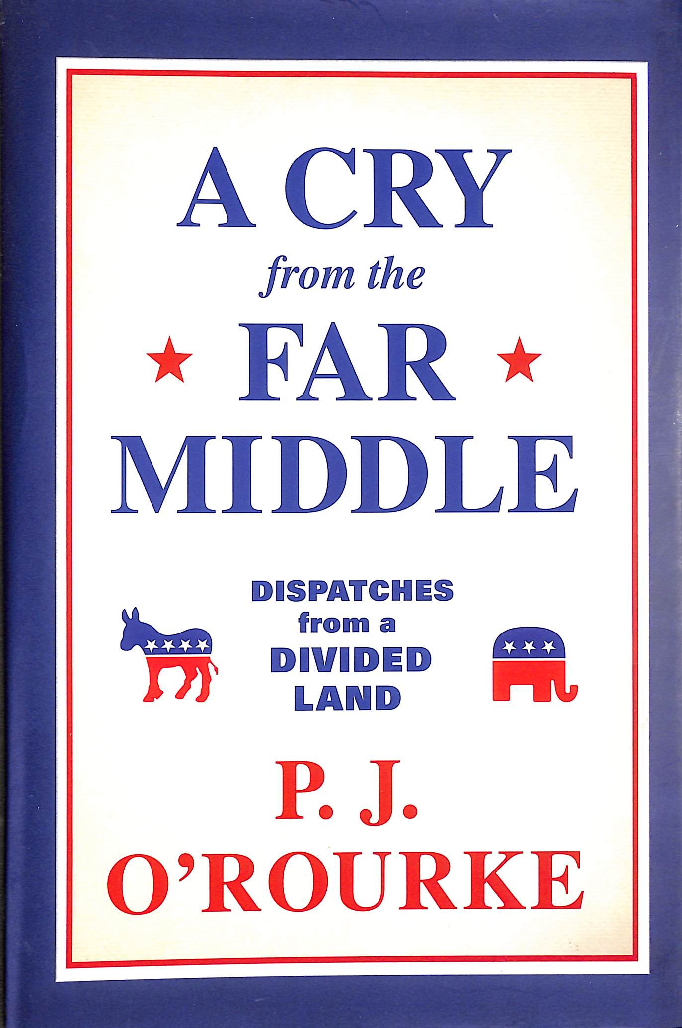A Cry From the Far Middle: Dispatches from a Divided Land