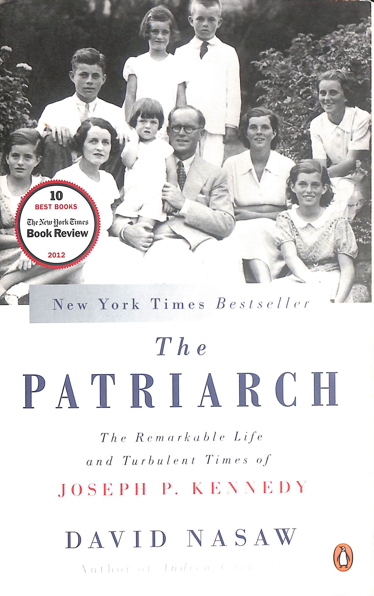 The Patriarch: The Remarkable Life and Turbulent Times of Joseph P. Kennedy