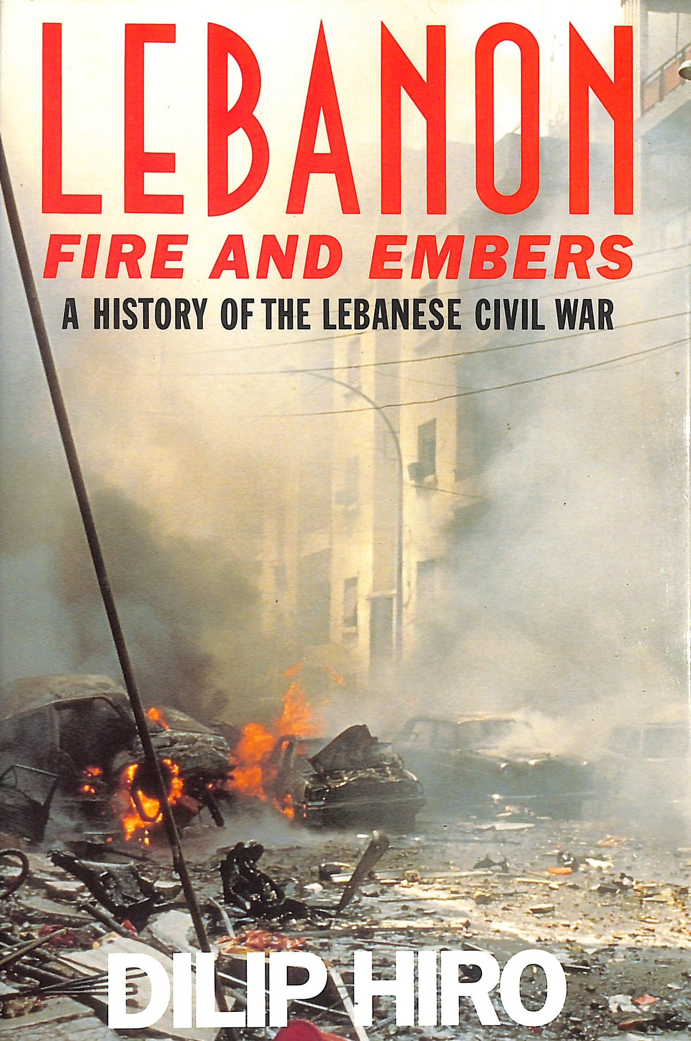Lebanon: Fire and Embers - A History of the Lebanese Civil War