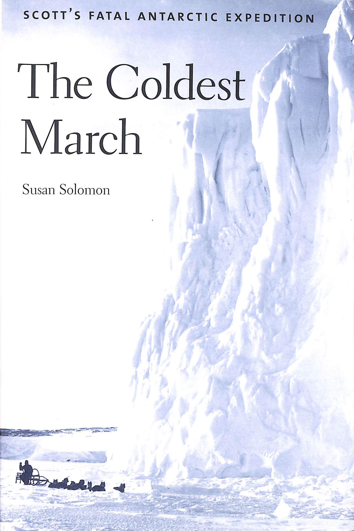 The Coldest March Scotts Fatal Antarctic Expedition