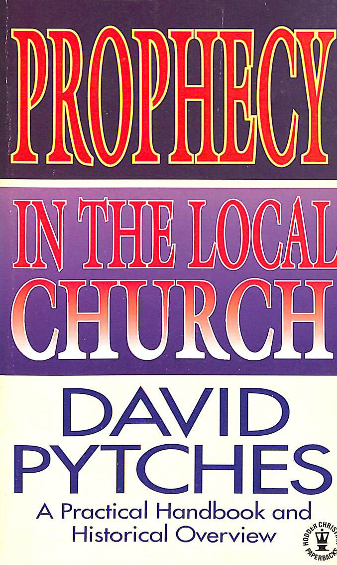 Prophecy in the Local Church: A Practical Handbook and Historical Overview