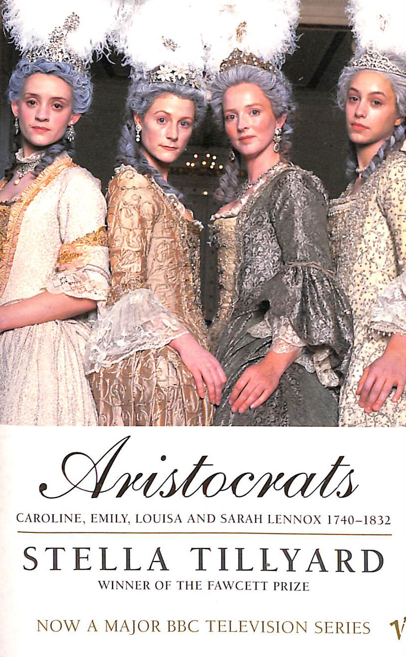 Aristocrats: Caroline, Emily, Louisa and Sarah Lennox, 1750-1832