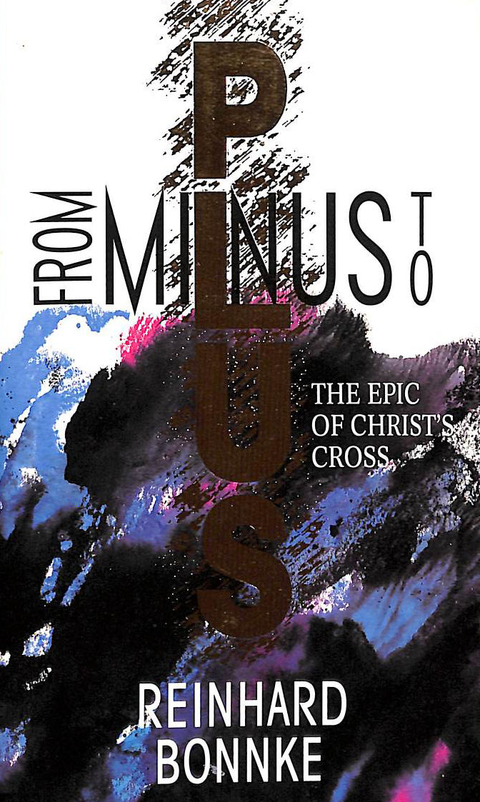 From Minus to Plus: The Epic of Christ's Cross