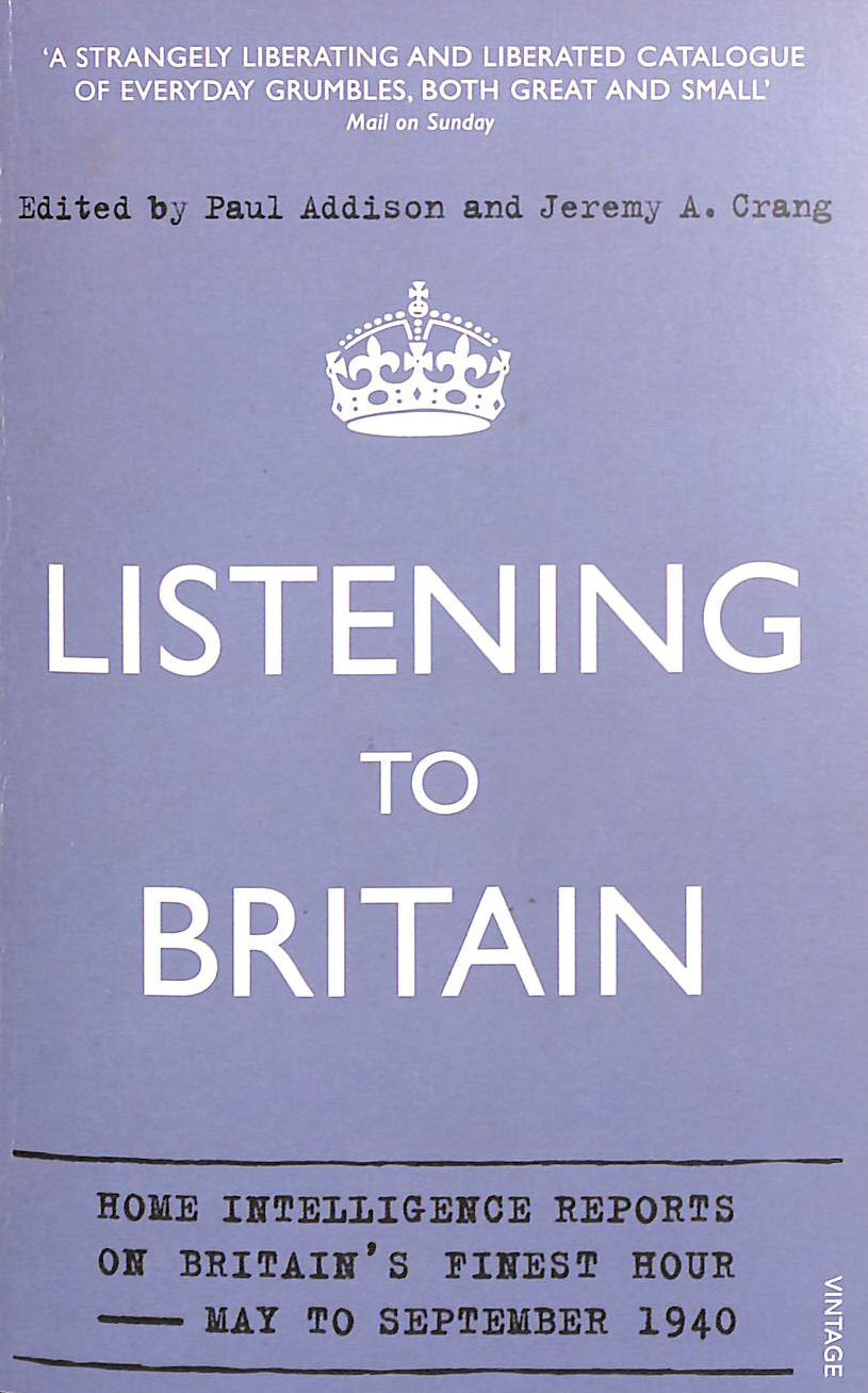 Listening to Britain Home Intelligence Reports on Britain's Finest Hour 1940