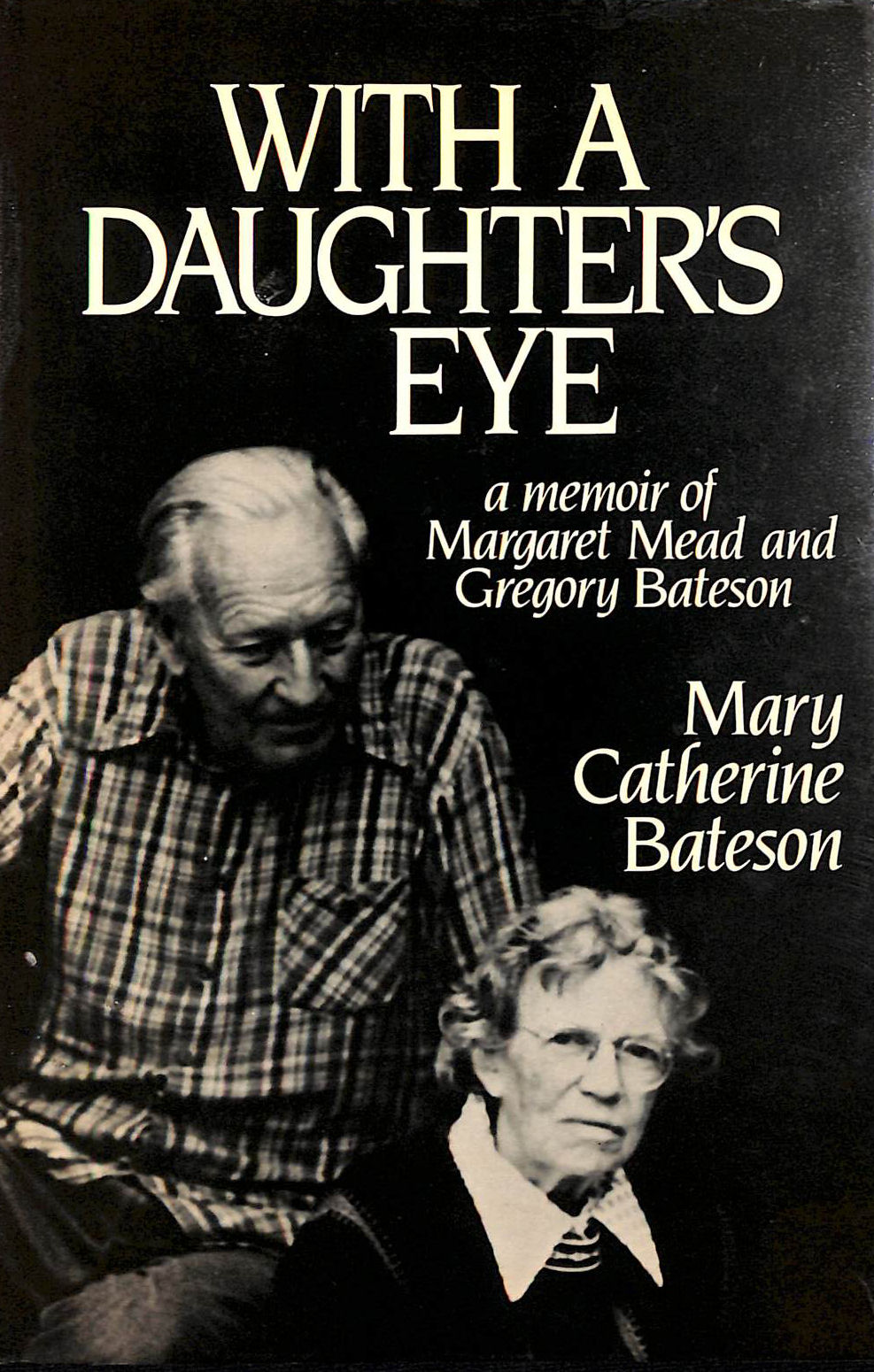 With a Daughter's Eye: A Memoir of Margaret Mead and Gregory Bateson