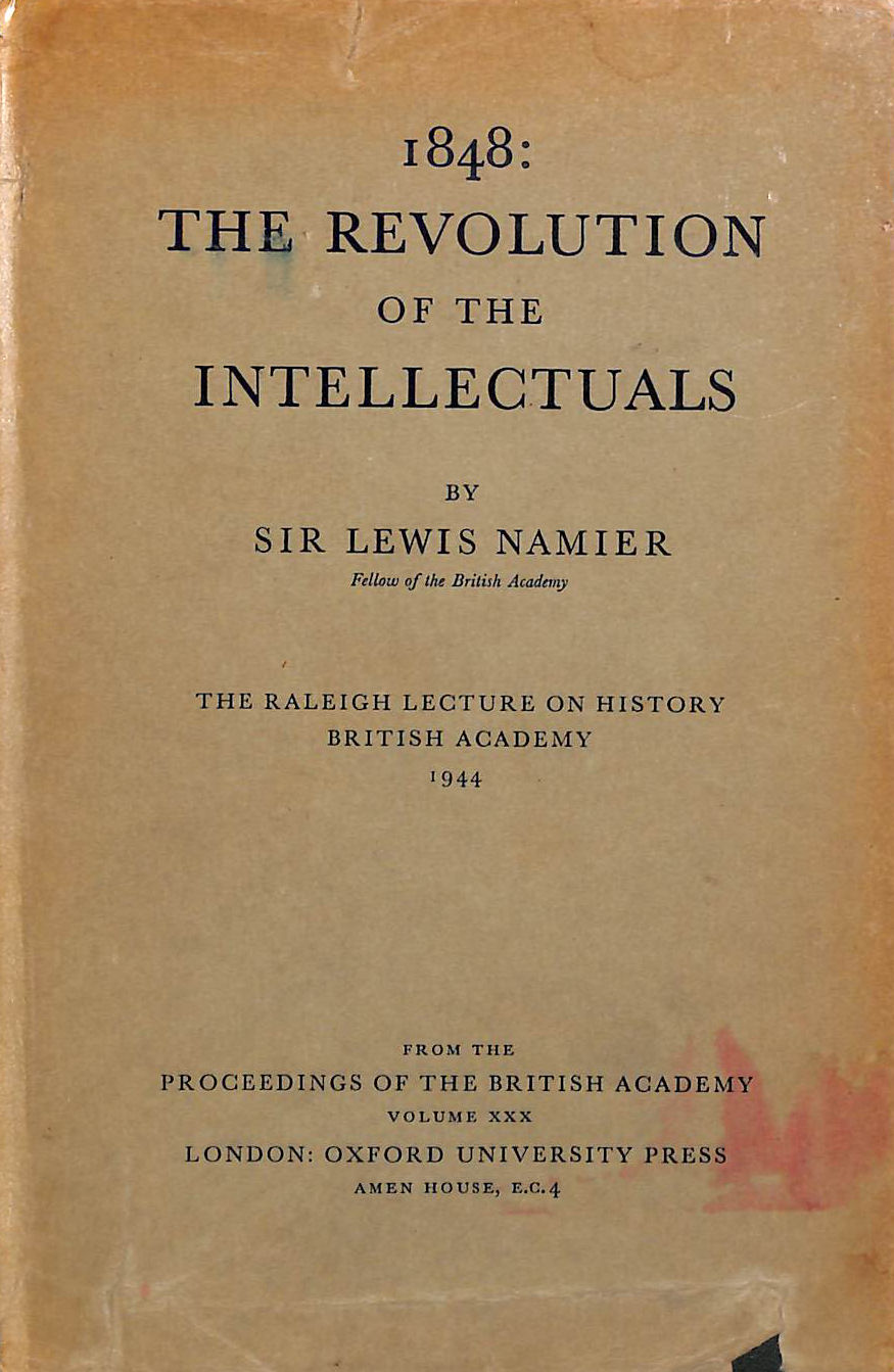 1848 The Revolution of the Intellectuals. The Raleigh Lecture 1944