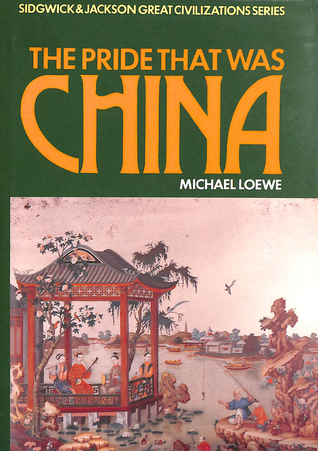 The Pride that was China (Sidgwick & Jackson great civilization series)