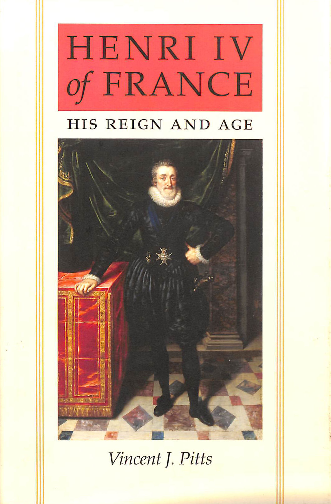 Henri IV of France: His Reign and Age
