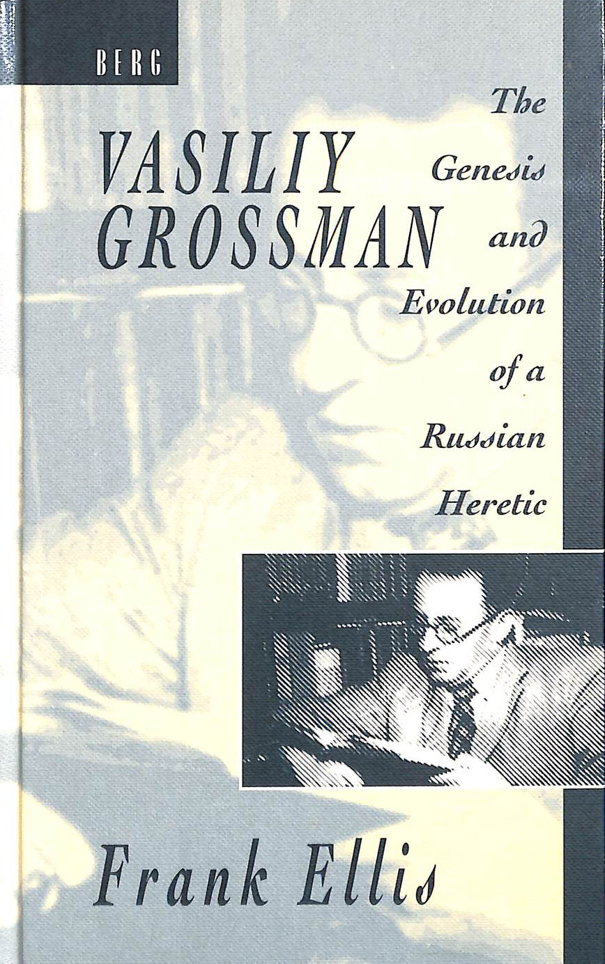 Vasiliy Grossman: The Genesis and Evolution of a Russian Heretic
