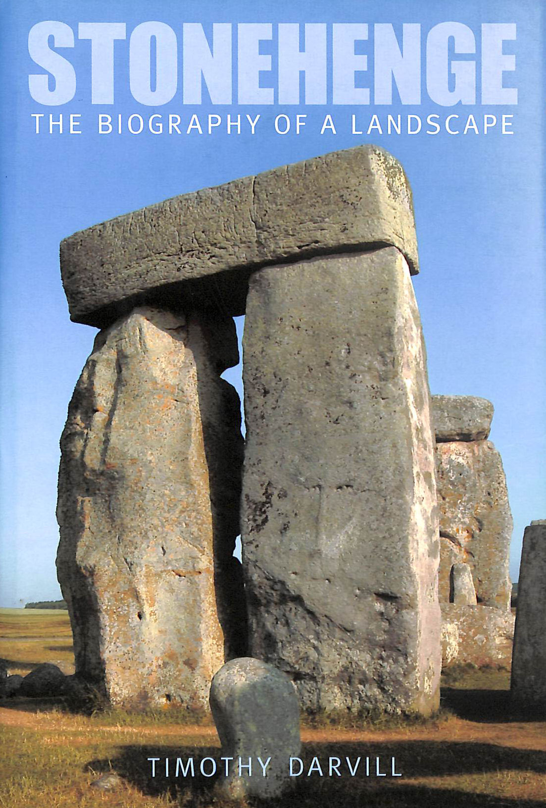 Stonehenge: The Biography of a Landscape