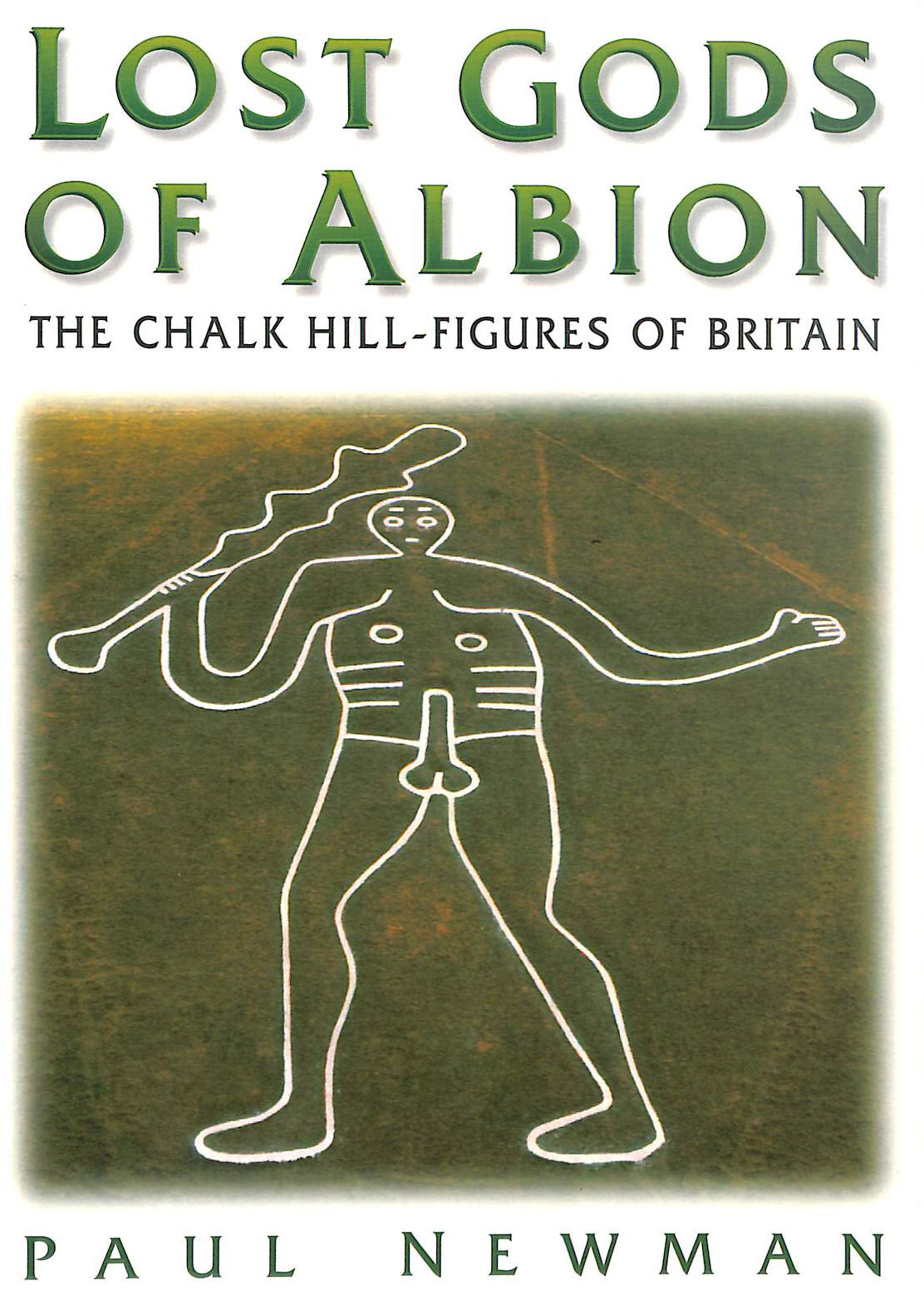 Lost Gods of Albion: The Chalk Hill-Figures of Britain