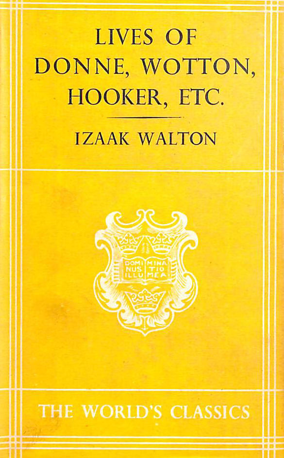 Lives of John Donne, Richard Hooker, Henry Wotton, G Herbert, R Sanderson