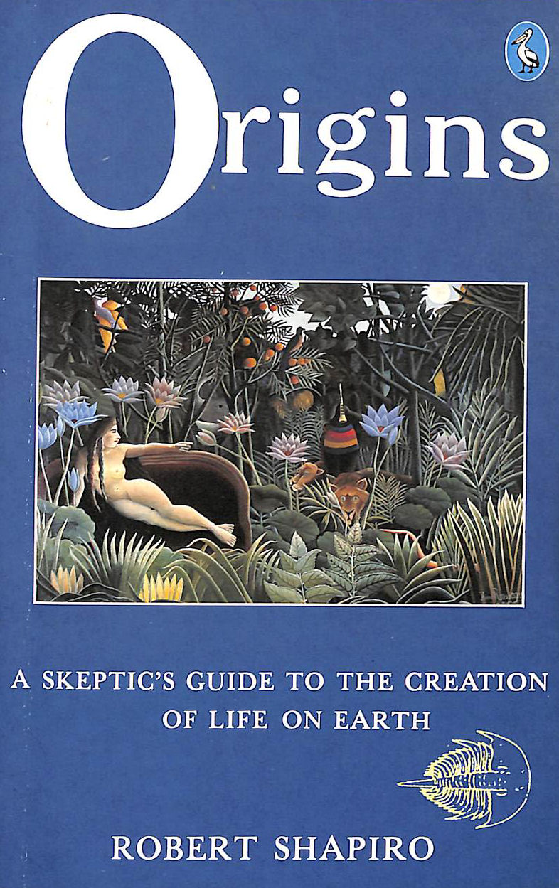 Origins: A Skeptic's Guide to the Creation of Life On Earth (Pelican S.)