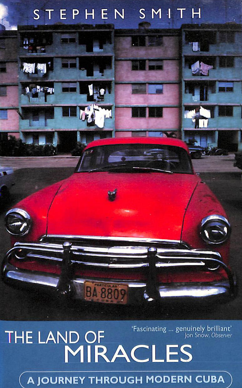 Cuba - The Land of Miracles: A Journey Through Modern Cuba