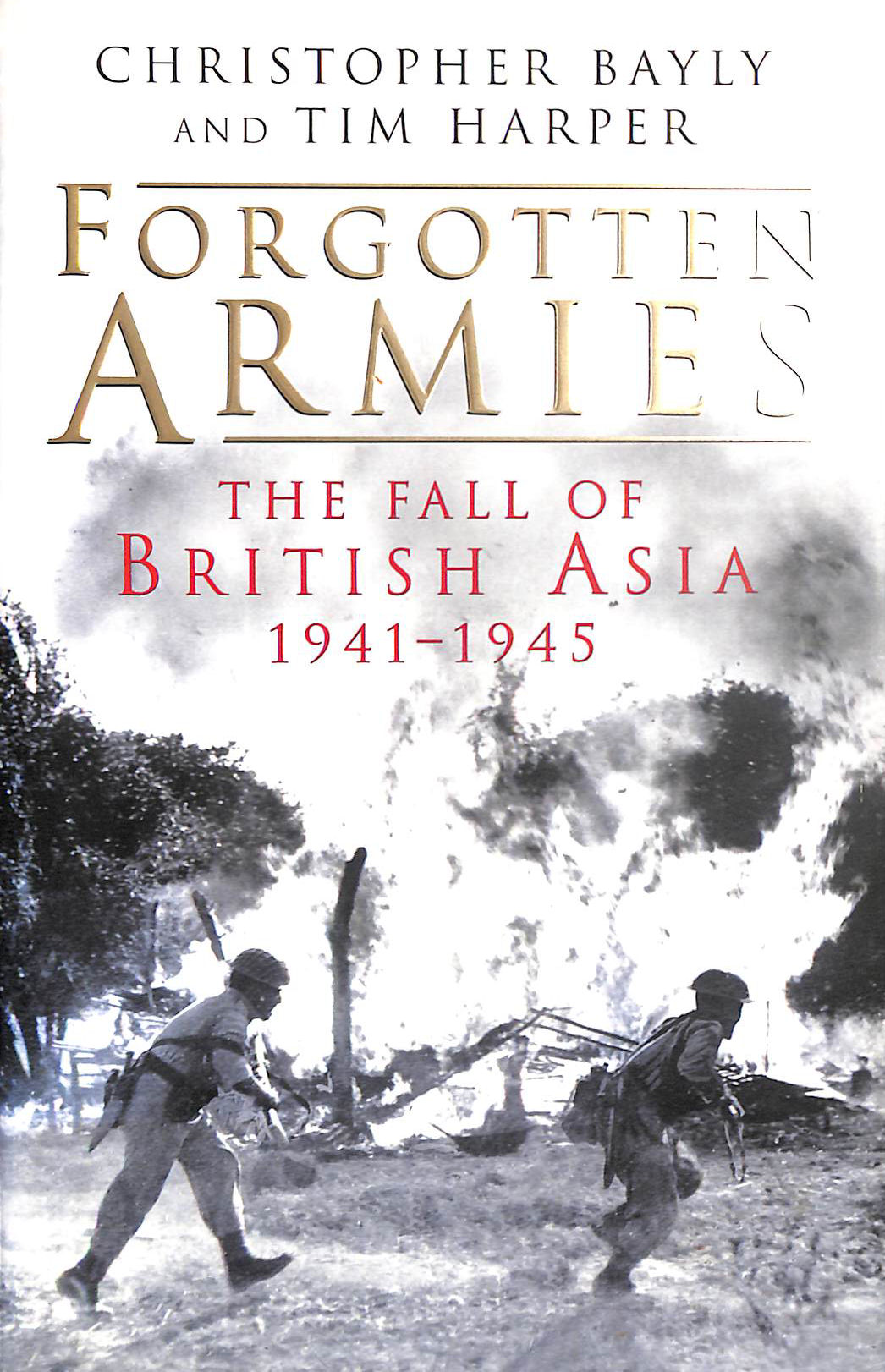 Forgotten Armies: the fall of British Asia, 1941-1945