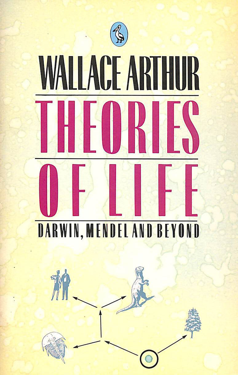Theories of Life: Darwin, Mendel And Beyond (Pelican S.)