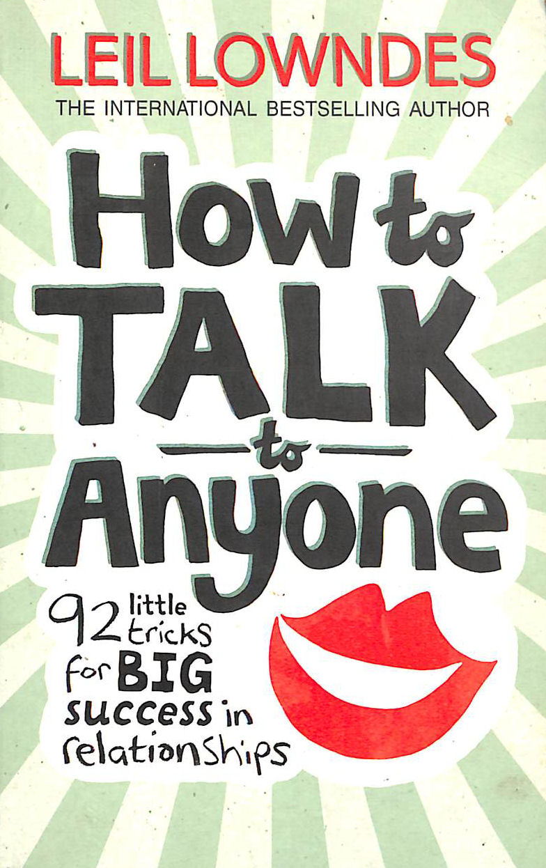 How to Talk to Anyone: 92 Little Tricks For Big Success In Relationships