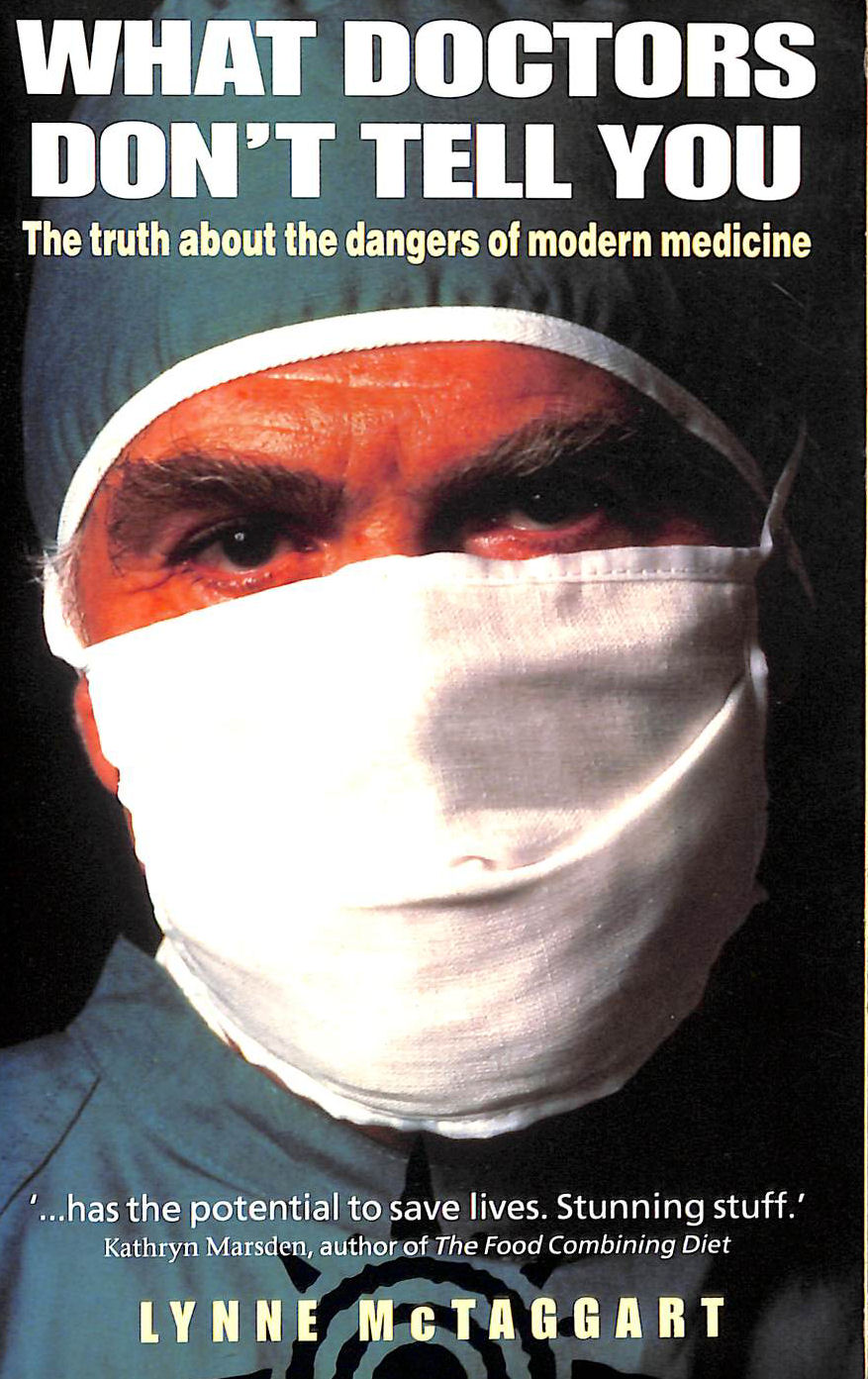 What Doctors Dont Tell You: The Truth About the Dangers of Modern Medicine