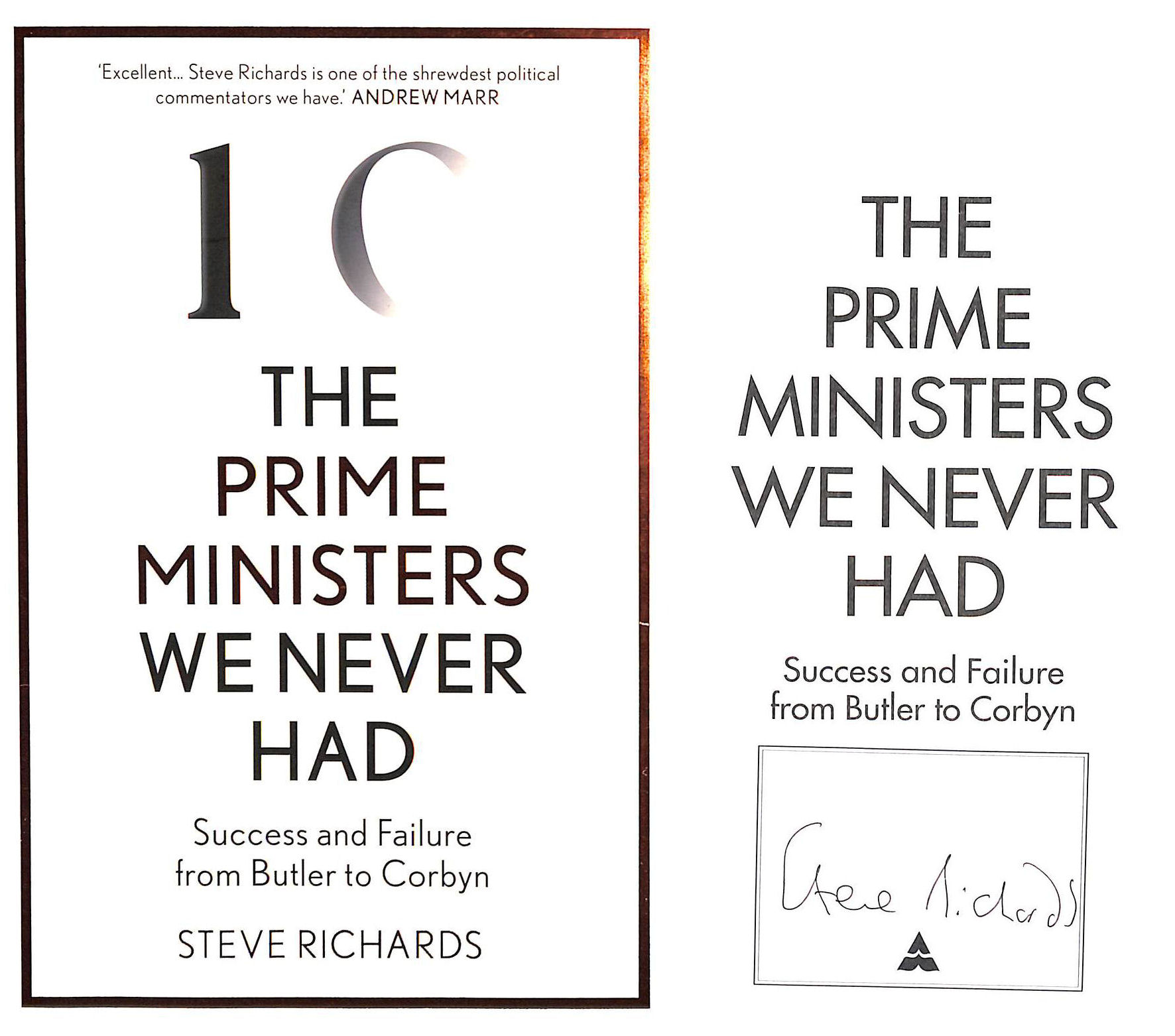 The Prime Ministers We Never Had: Success & Failure, Butler to Corbyn Signed