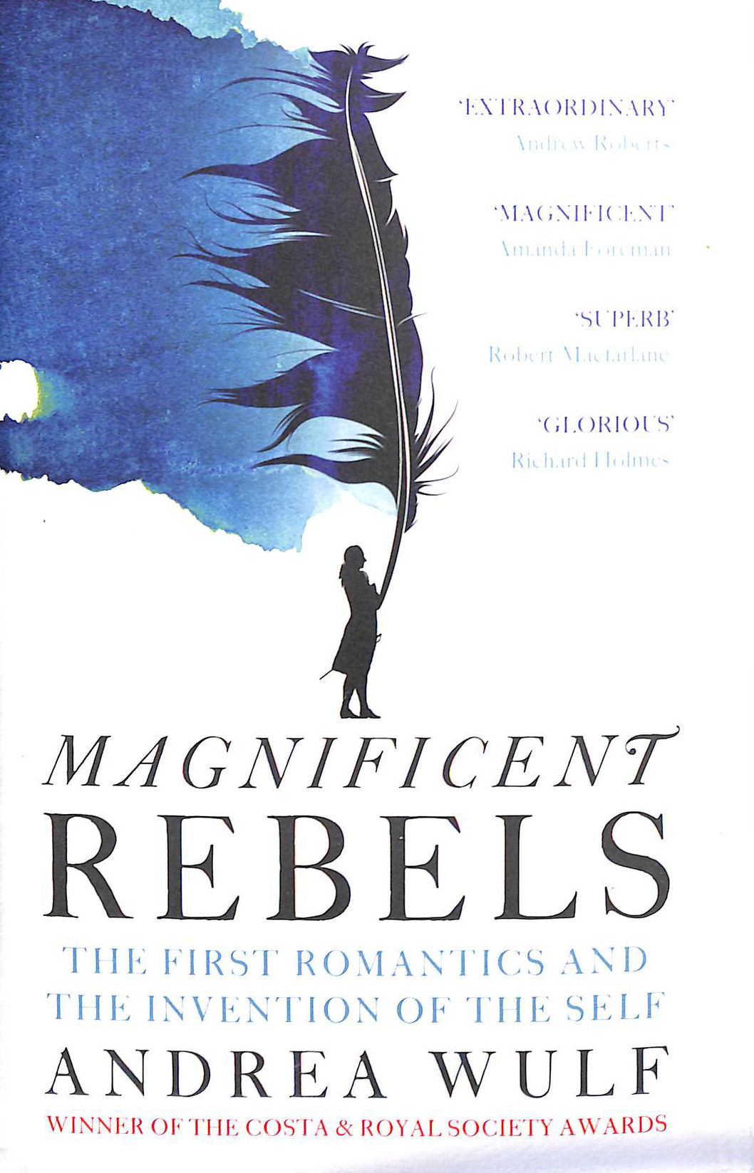 Magnificent Rebels: The First Romantics and the Invention of the Self