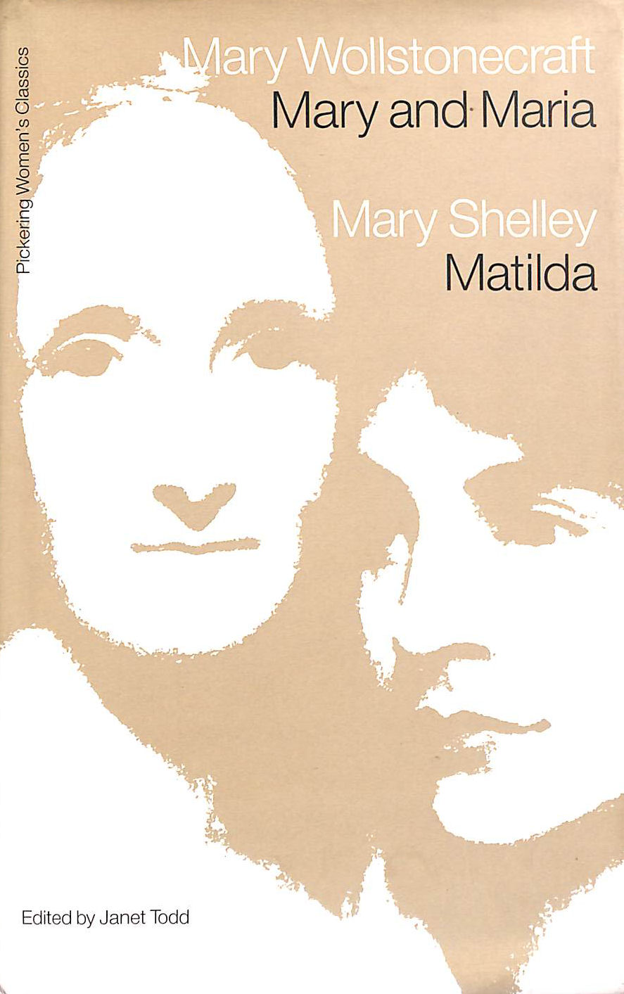 Mary and Maria by Mary Wollstonecraft, Matilda by Mary Shelley