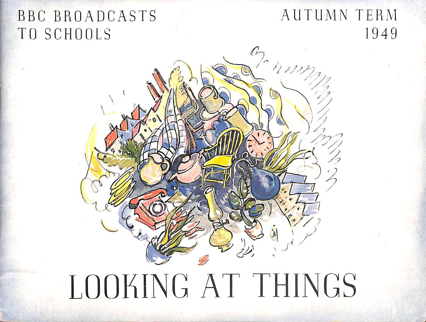 Looking at Things: BBC Broadcasts to Schools, Autumn Term 1949