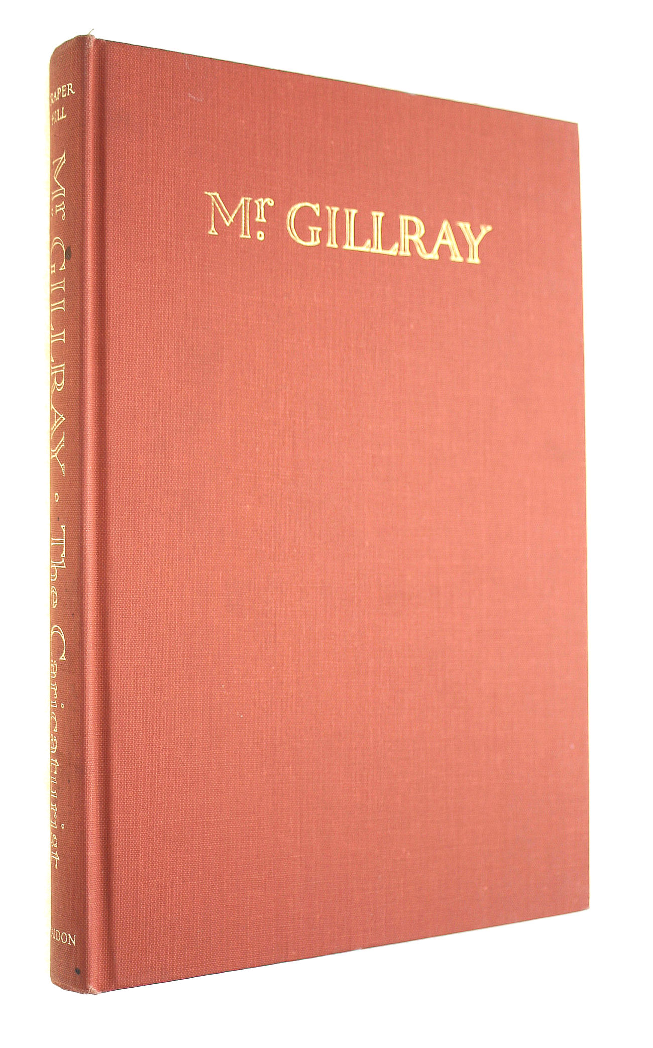 Mr. Gillray: The caricaturist, a biography