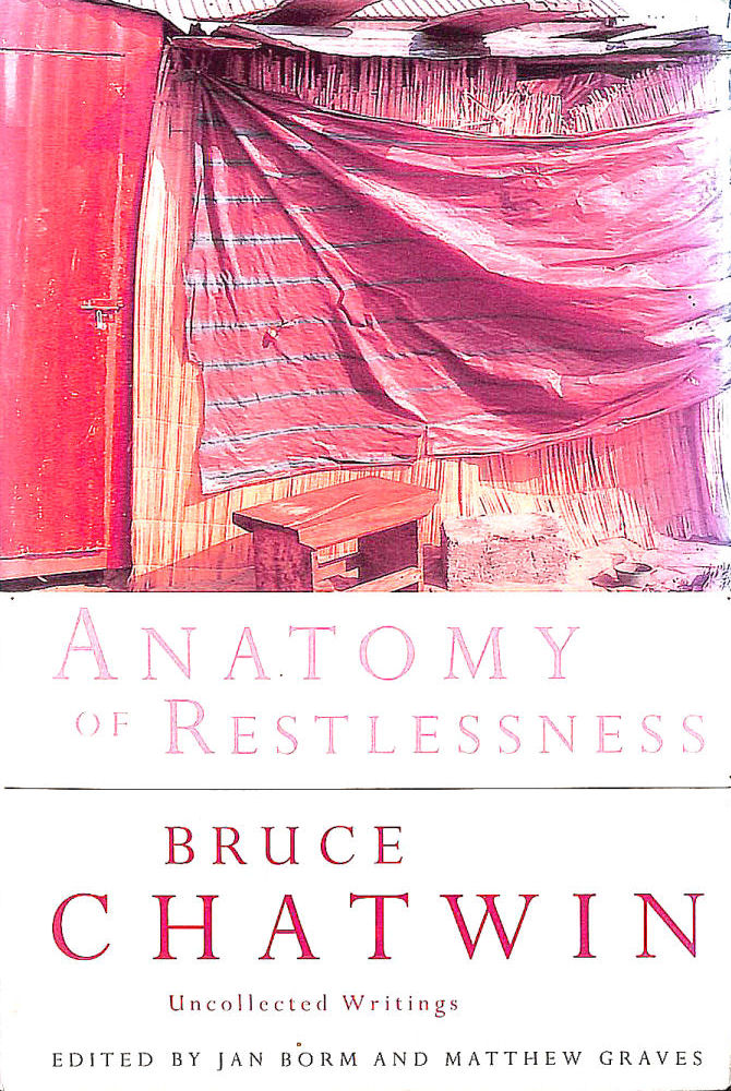 Anatomy of Restlessness: Uncollected Writings