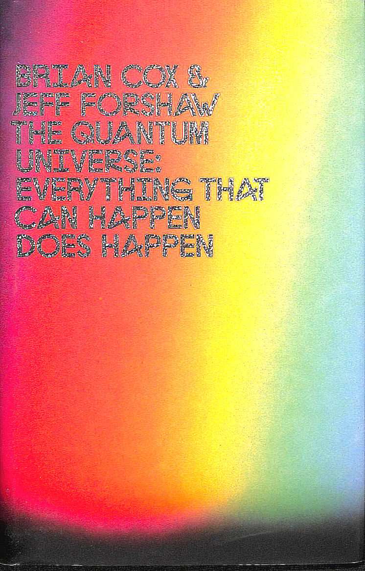 The Quantum Universe: Everything That Can Happen Does Happen