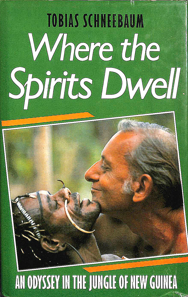 Where the Spirits Dwell: Four Years in New Guinea