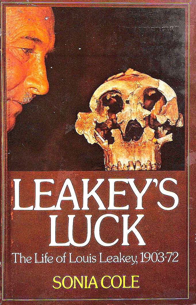 Leakey's Luck: The Life of Louis Seymour Bazett Leakey, 1903-1972