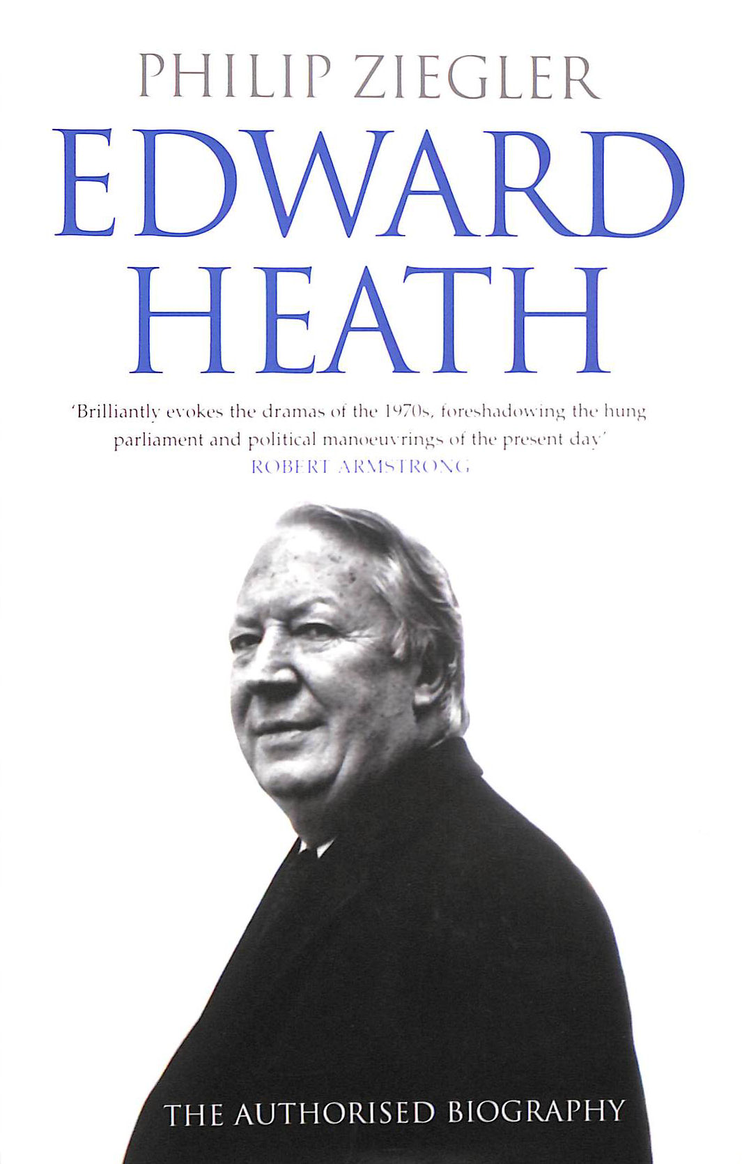 Edward Heath: The Authorised Biography