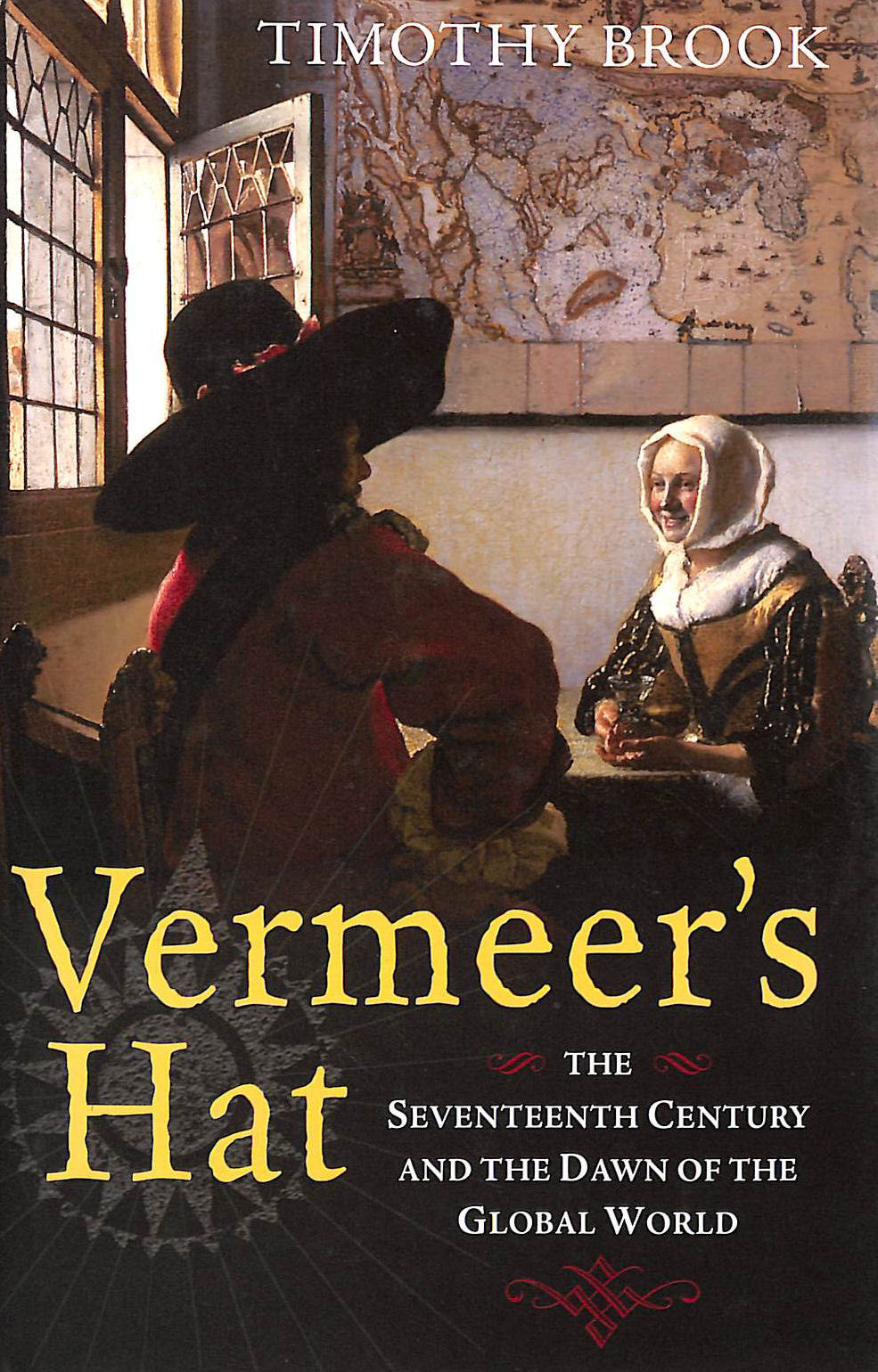 Vermeer's Hat: The seventeenth century and the dawn of the global world