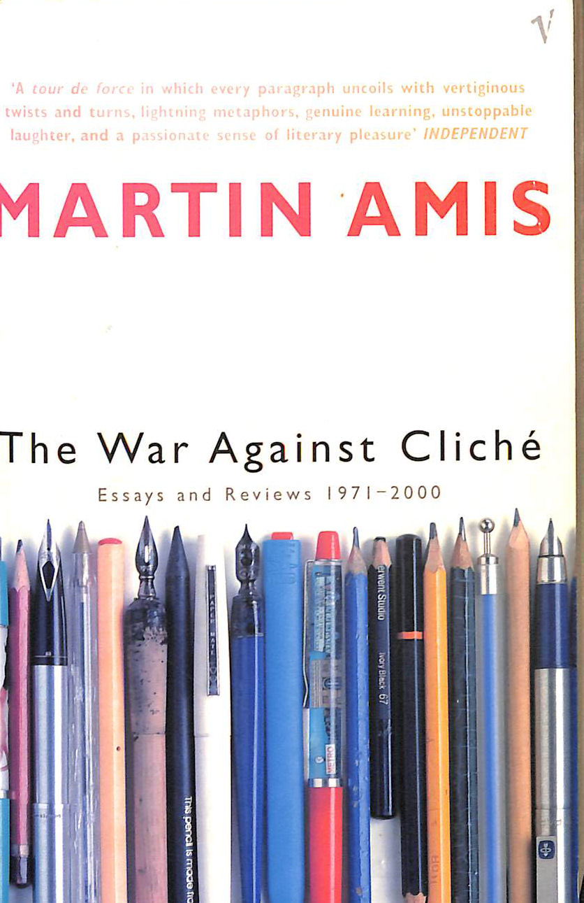 The War Against Clich: Essays and Reviews 1971-2000
