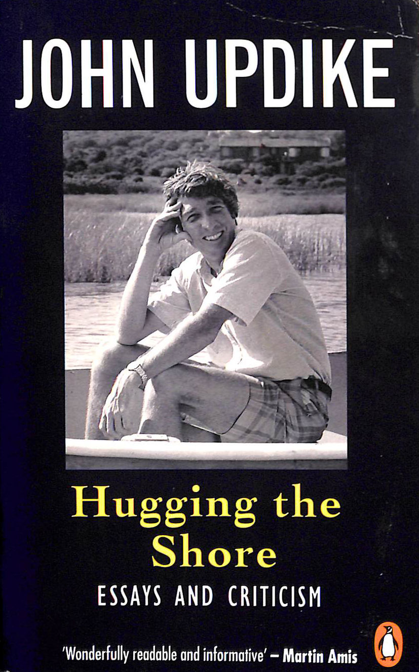 Hugging the Shore: Essays And Criticism