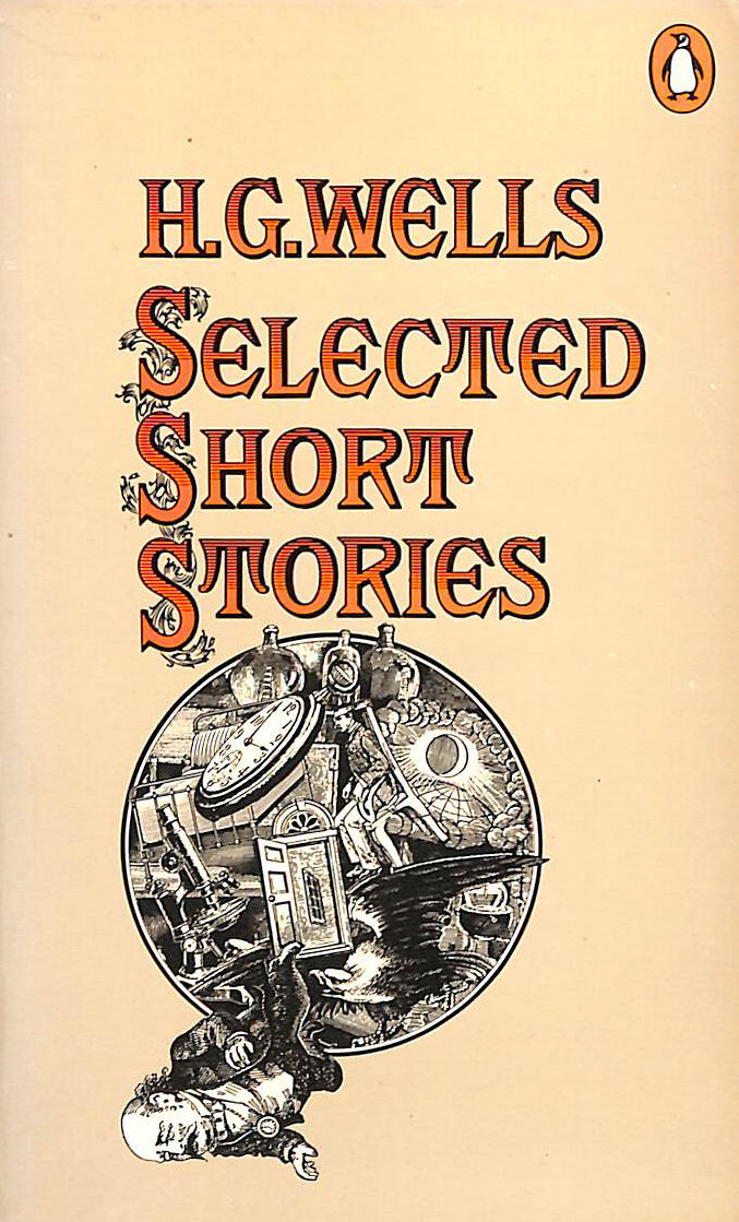 HG Wells: Selected Short Stories. The Time Machine and others.