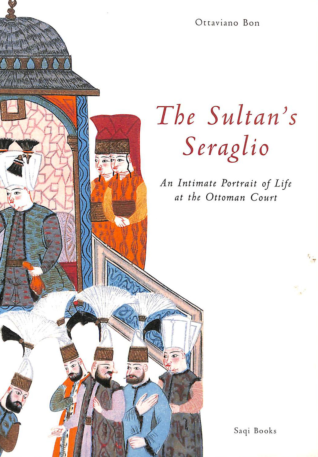 The Sultan's Seraglio: Intimate Portrait of Life at the Ottoman Court