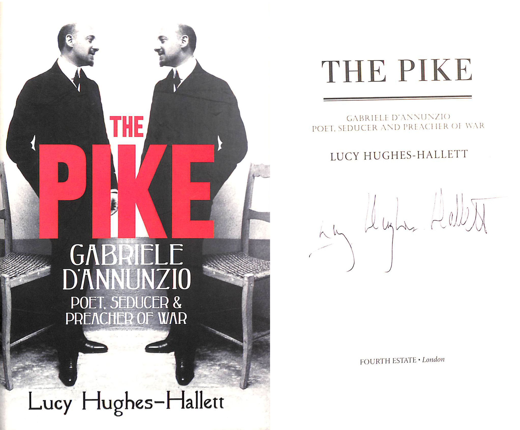 The Pike: Gabriele d'Annunzio: Poet, Seducer & Preacher of War. Signed