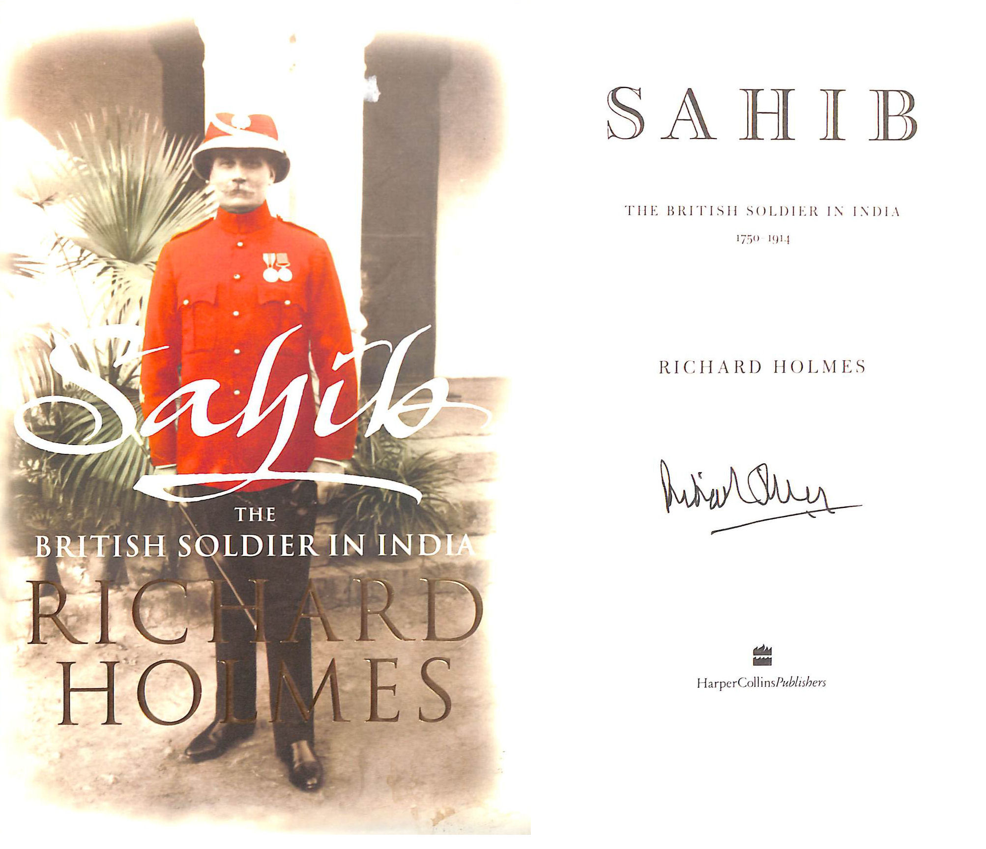Sahib: The British Soldier in India 17501914. Signed by the author.