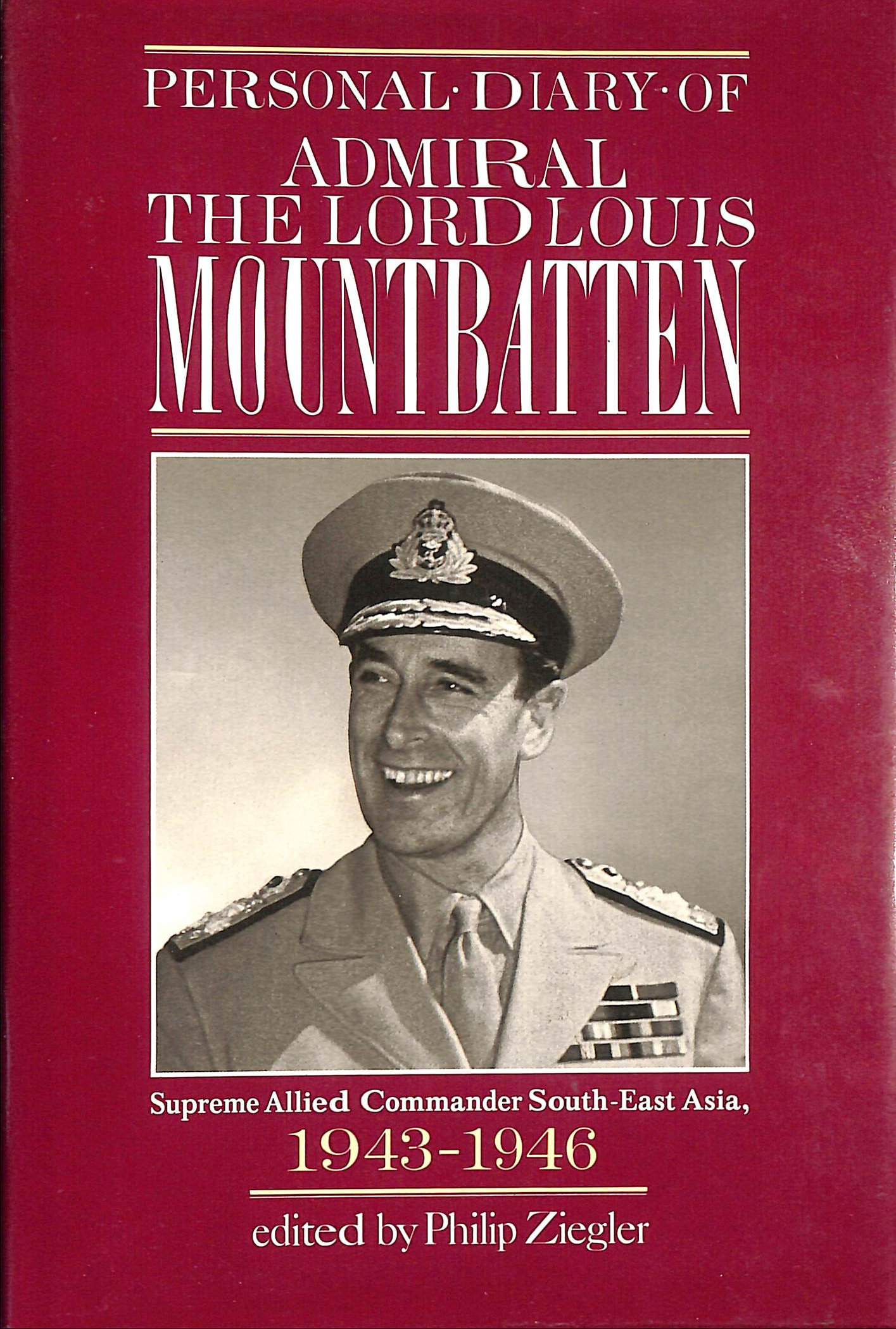 Personal Diary of Admiral the Lord Louis Mountbatten, 1943-46