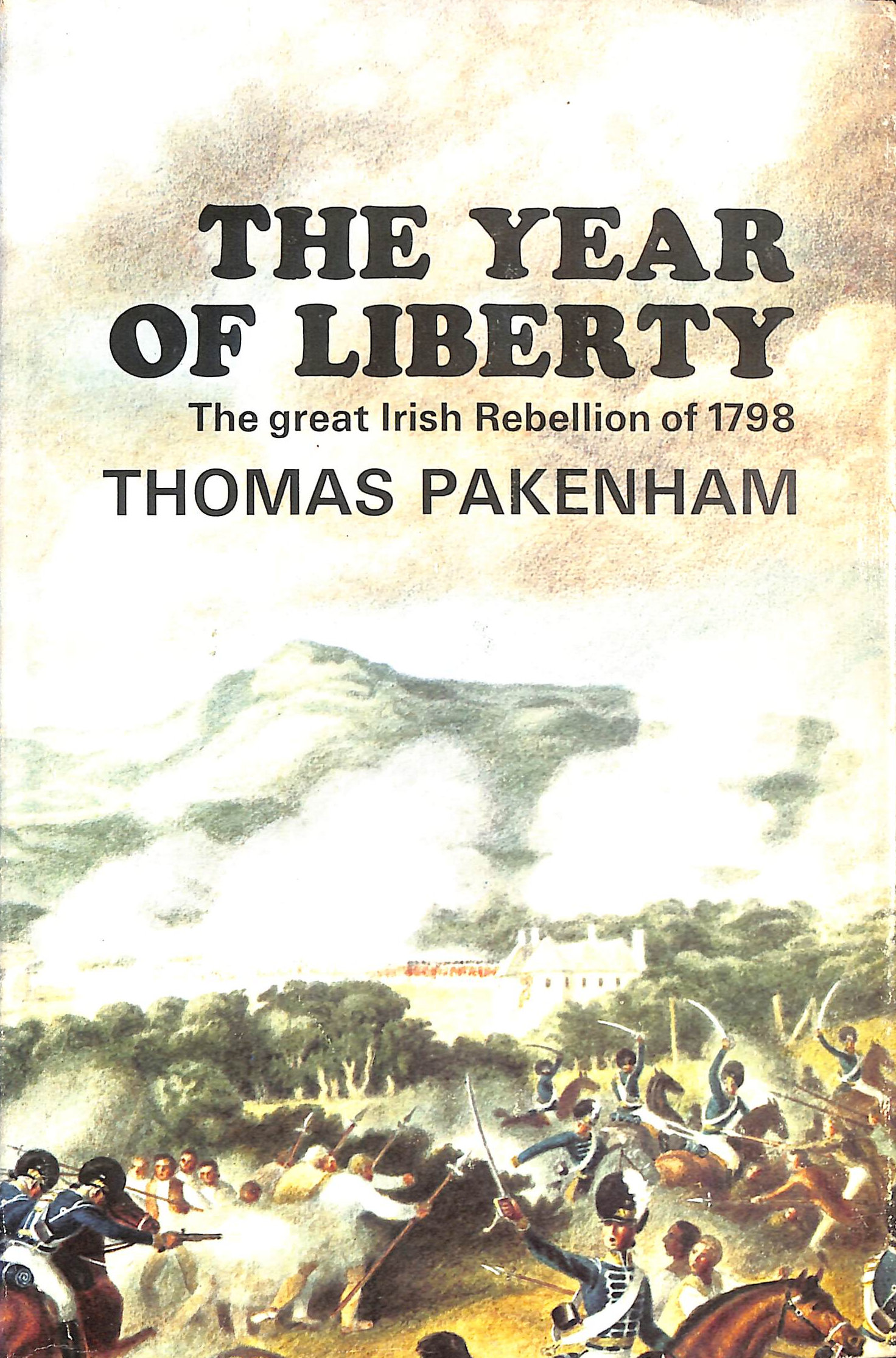 The Year of Liberty: The story of the Great Irish Rebellion of 1798