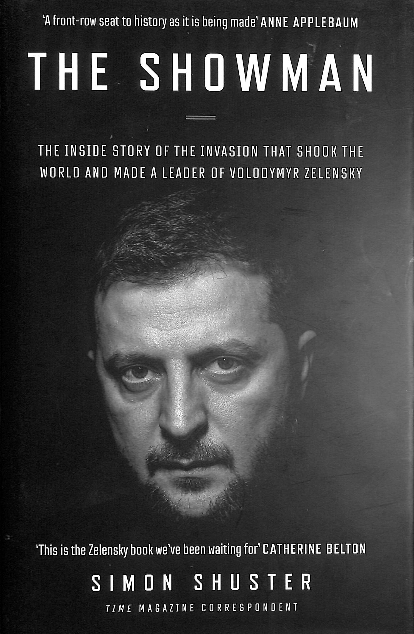 The Showman: The Inside Story of the Russian Invasion of Ukraine That Made a War Leader of Volodymyr Zelensky